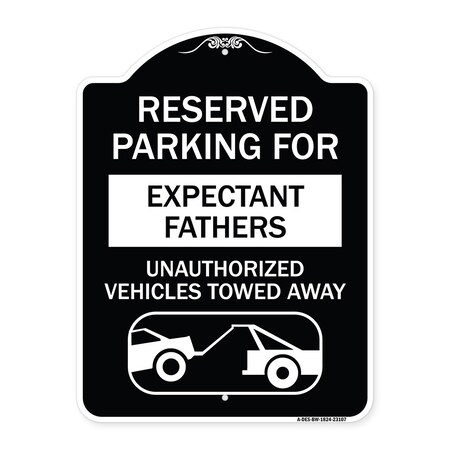 Signmission Reserved Parking for Expectant Fathers Unauthorized Vehicles Towed Away, A-DES-BW-1824-23107 A-DES-BW-1824-23107